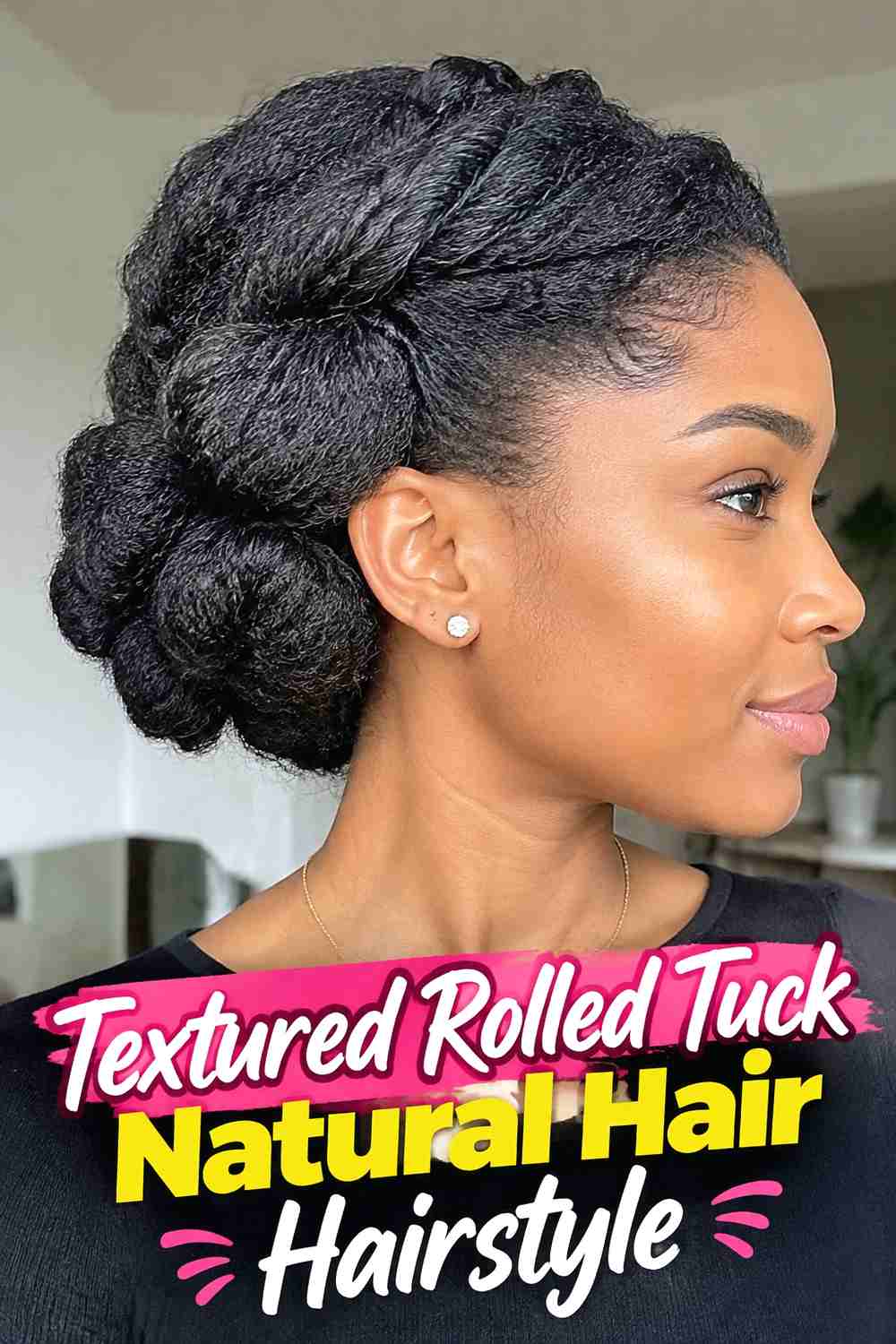 11. Textured Rolled Tuck Natural Hair Hairstyle