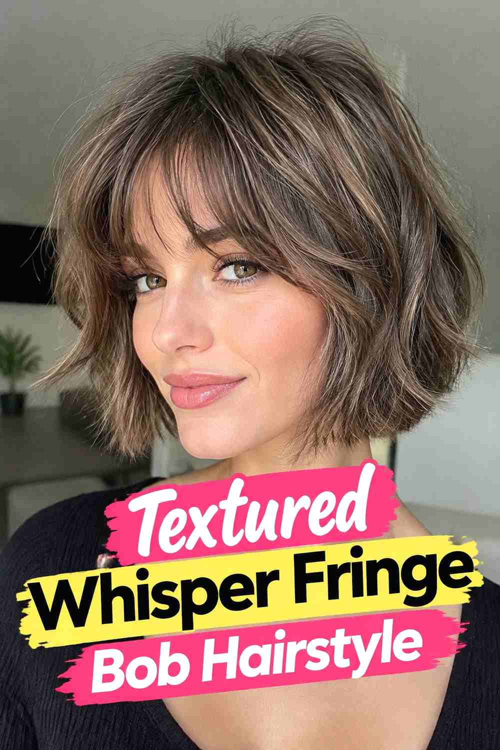 9. Textured Whisper Fringe Bob Hairstyle