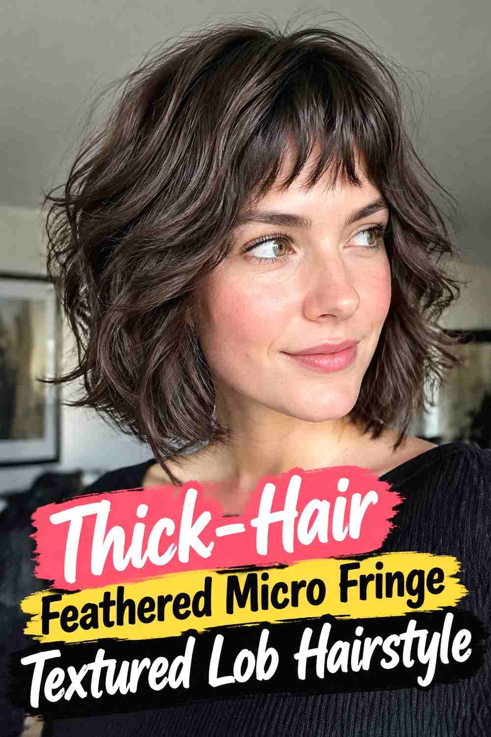 14. Thick Hair Feathered Micro Fringe Textured Lob Hairstyle