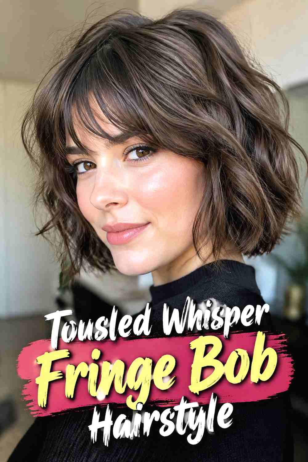7. Tousled Whisper Fringe Bob Hairstyle