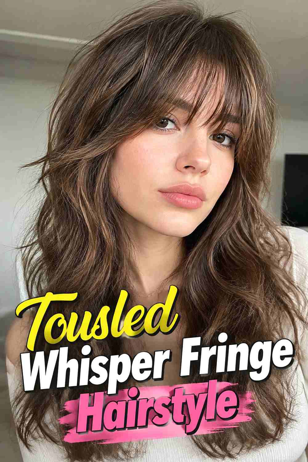 13. Tousled Whisper Fringe Hairstyle