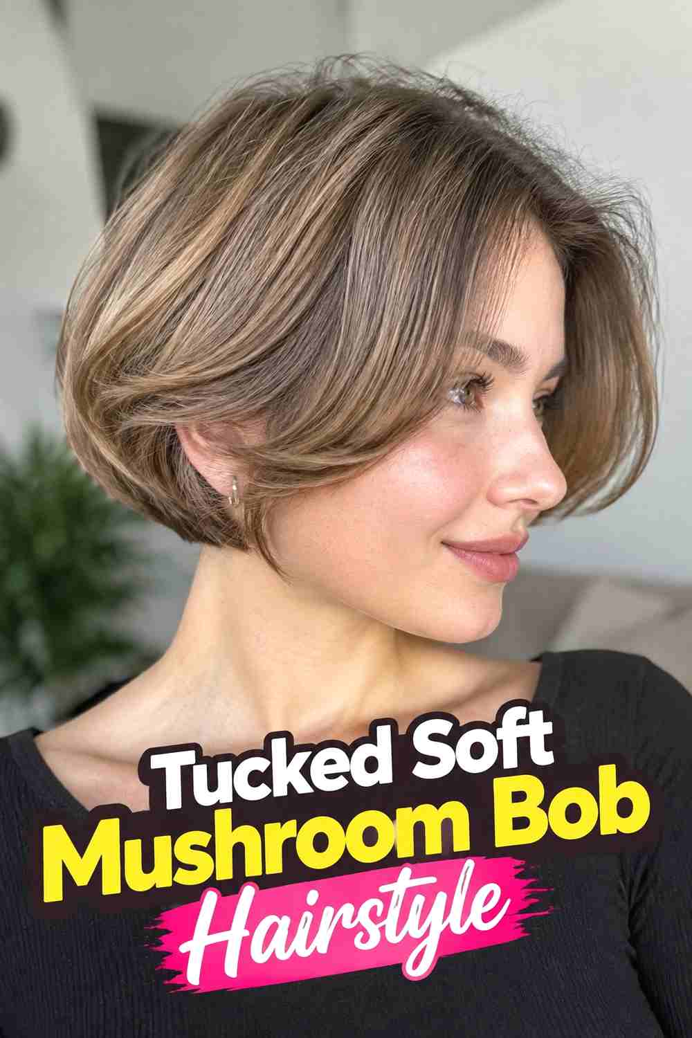 15. Tucked Soft Mushroom Bob Hairstyle
