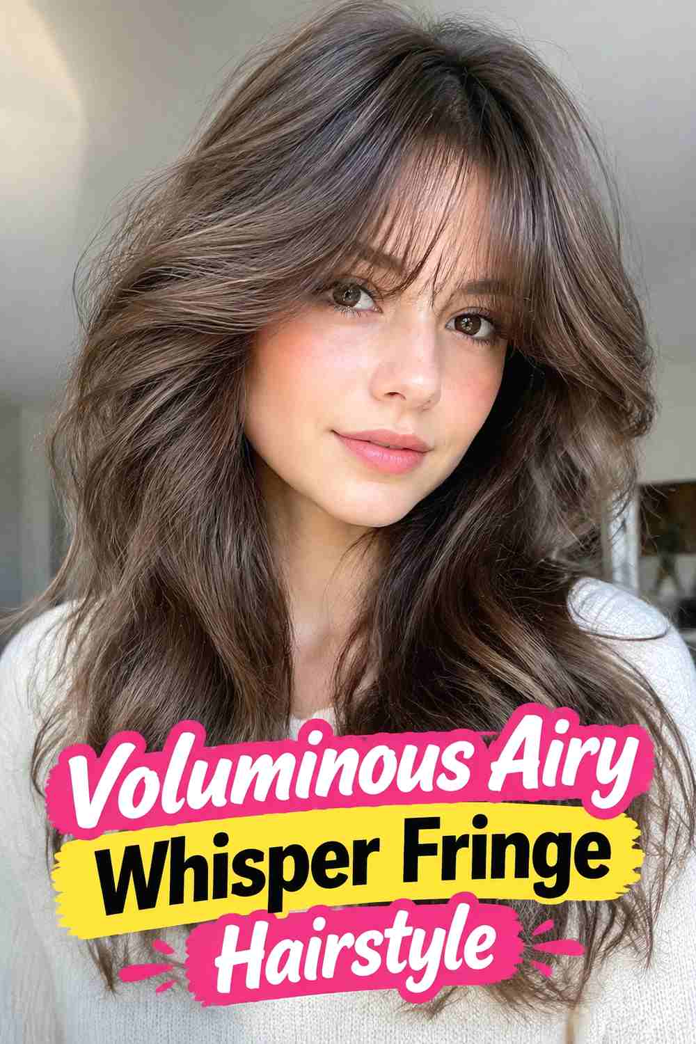 13. Voluminous Airy Whisper Fringe Hairstyle