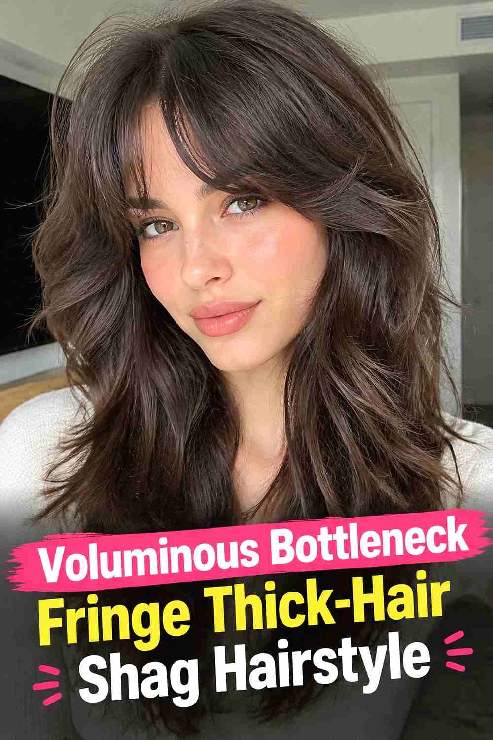 10. Voluminous Bottleneck Fringe Thick Hair Shag Hairstyle