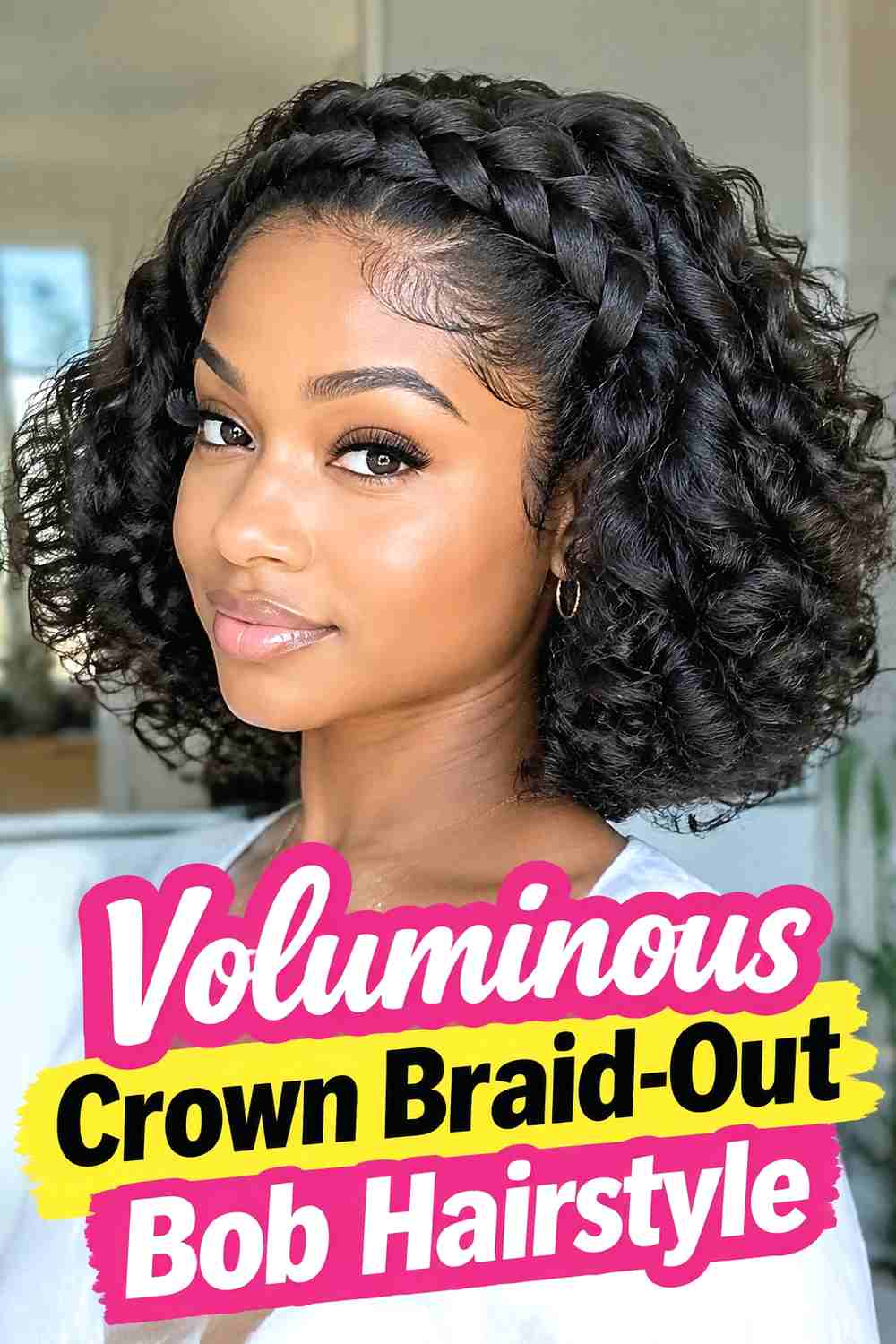 11. Voluminous Crown Braid Out Bob Hairstyle