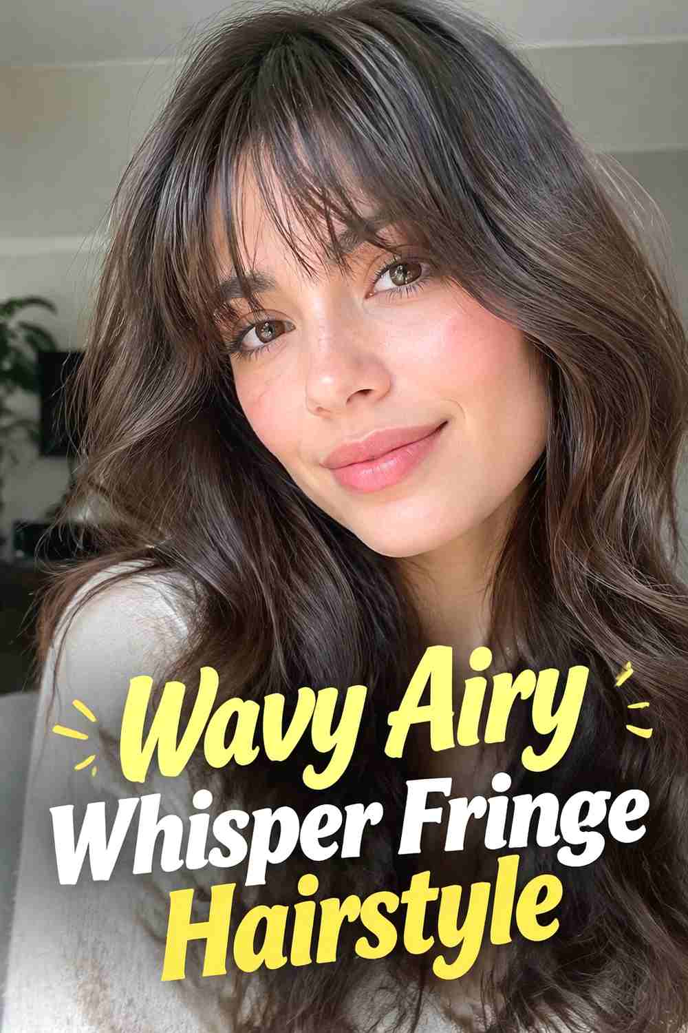 4. Wavy Airy Whisper Fringe Hairstyle