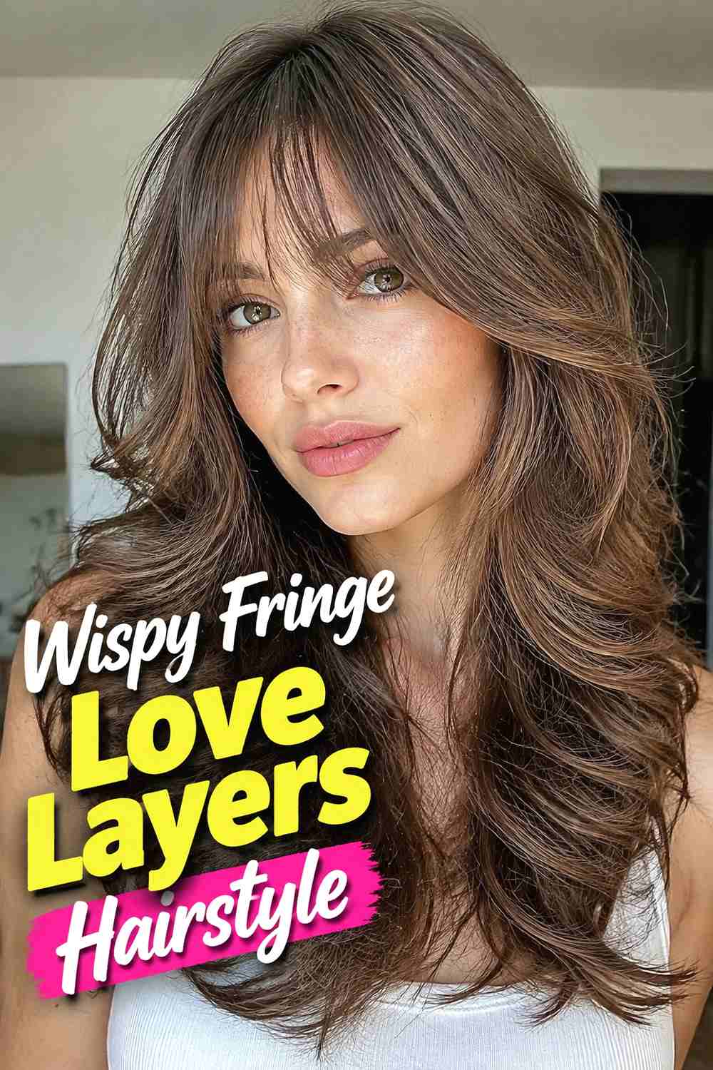 8. Wispy Fringe Love Layers Hairstyle
